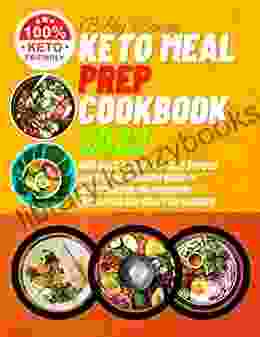 KETO MEAL PREP COOKBOOK 2024: 1000 Quick Easy Low Carb Recipes And A Comprehensive Guide To Understanding The Ketogenic Lifestyle 30 Day Meal Plan Included