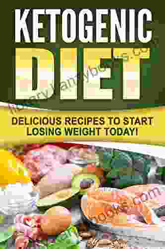 Ketogenic: Delicious Recipes To Start Losing Weight Today