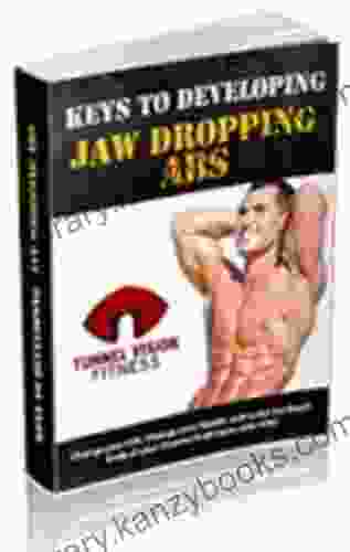 Keys To Developing Jaw Dropping Abs: Tunnel Vision Fitness