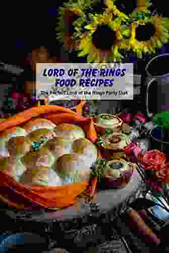 Lord of The Rings Food Recipes: The Perfect Lord of the Rings Party Diet