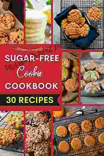 Sugar Free Cookie Cookbook: Easy And Mouthwatering Sugar Free Diet Cookie Recipes For Losing Weight