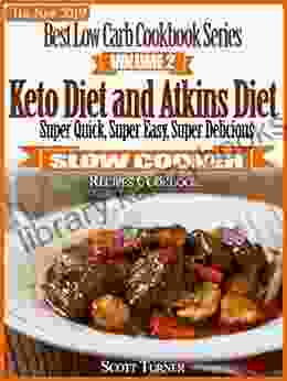 The New 2024 Best Low Carb Cookbook Volume Two: Keto Diet And Atkins Diet Super Quick Super Easy Super Delicious Slow Cooker Recipes Cookbook