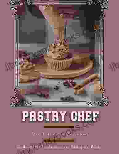 Make Cake With A Professional Pastry Chef: Synthesize The Fundamentals Of Baking And Pastry