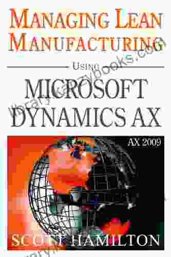 Managing Lean Manufacturing Using Microsoft Dynamics AX 2009