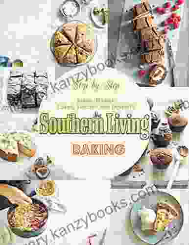 The Southern Living Baking Step By Step Bakes Breads Cakes Biscuits And Desserts