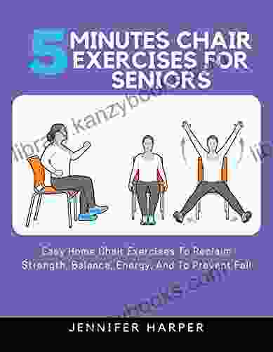 5 minutes Chair Exercises for seniors: Easy Home Chair Exercises To Reclaim Strength Balance Energy And To Prevent Fall (Easy and Effective Exercise for seniors 1)