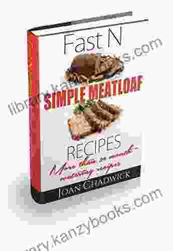 Fast N Simple Meat Loaf Recipes: More Than 30 Mouth Watering Recipes