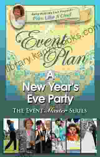 Event Plan A NEW YEAR S EVE PARTY (Plan Like A Chef)