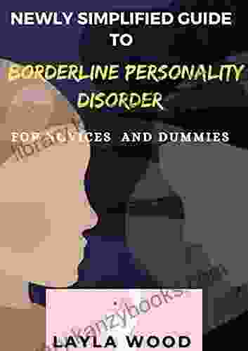 Newly Simplified Guide To Borderline Personality Disorder For Novices And Dummies