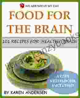 Food For The Brain Delicious 101 Recipes For Healthy Brain (magic Healthy Food 12)