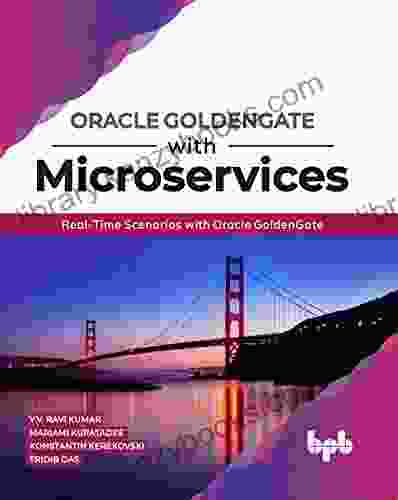 Oracle GoldenGate With Microservices: Real Time Scenarios With Oracle GoldenGate (English Edition)