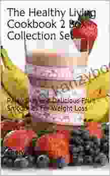 The Healthy Living Cookbook 2 Box Collection Set: Paleo Diet And Delicious Fruit Smoothies For Weight Loss