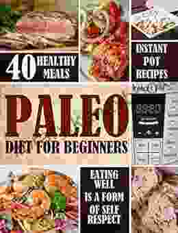 Paleo Diet For Beginners: Instant Pot Recipes (Paleo Diet Cookbook/ Paleo Diet For Weight Loss 1)