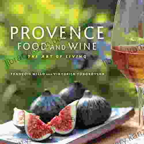 Provence Food And Wine: The Art Of Living