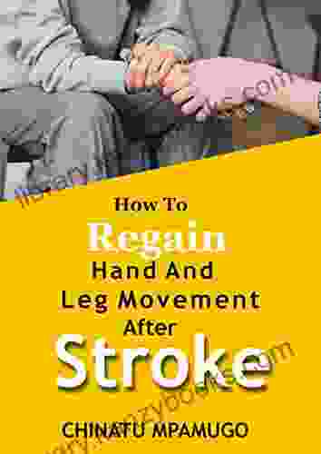 How To Regain Hand And Leg Movement After Stroke