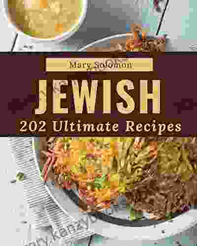 202 Ultimate Jewish Recipes: Save Your Cooking Moments with Jewish Cookbook