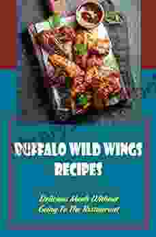 Buffalo Wild Wings Recipes: Delicious Meals Without Going To The Restaurant