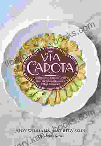 Via Carota: A Celebration Of Seasonal Cooking From The Beloved Greenwich Village Restaurant: An Italian Cookbook