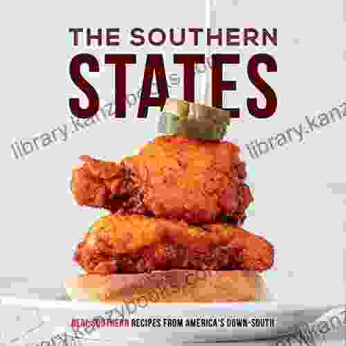 The Southern States: Real Southern Recipes from America s Down South