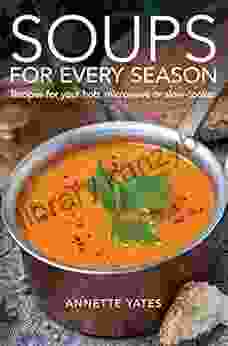 Soups For Every Season: Recipes For Your Hob Microwave Or Slow Cooker