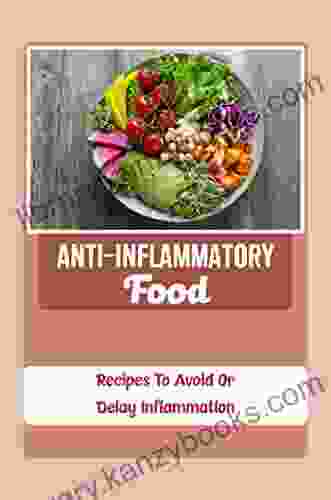 Anti Inflammatory Food: Recipes To Avoid Or Delay Inflammation