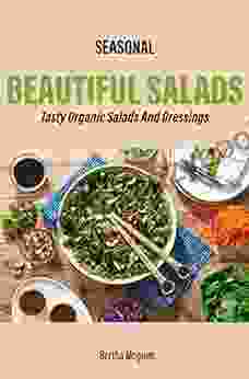 Seasonal Beautiful Salads Tasty Organic Salads And Dressings