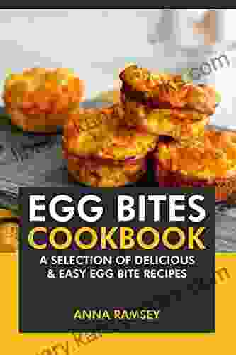 Egg Bites Cookbook: A Selection of Delicious Easy Egg Bite Recipes