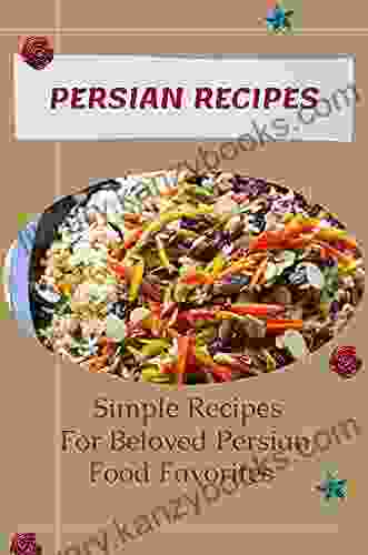 Persian Recipes: Simple Recipes For Beloved Persian Food Favorites: Korean Temple Cuisine