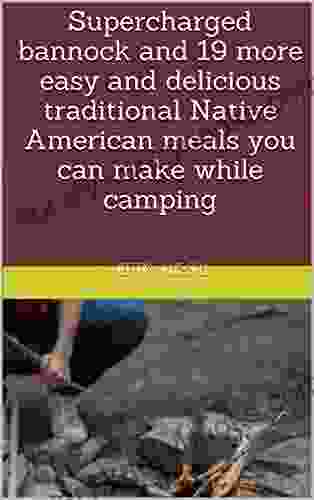 Supercharged Bannock And 19 More Easy And Delicious Traditional Native American Meals You Can Make While Camping