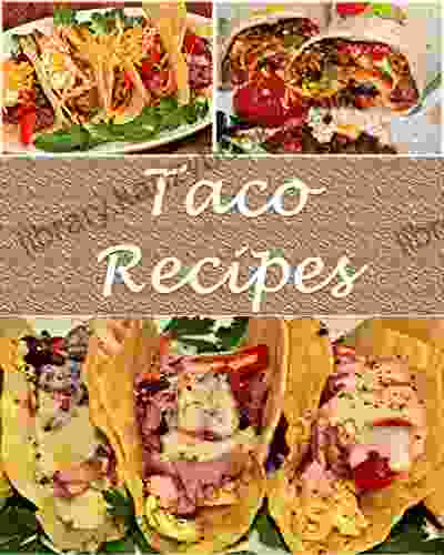 Tacos: Taco Recipes The Easy And Delicious Taco Cookbook (taco Recipes Taco Cookbook Tacos)