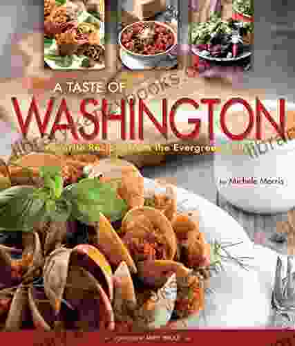 A Taste Of Washington: Favorite Recipes From The Evergreen State