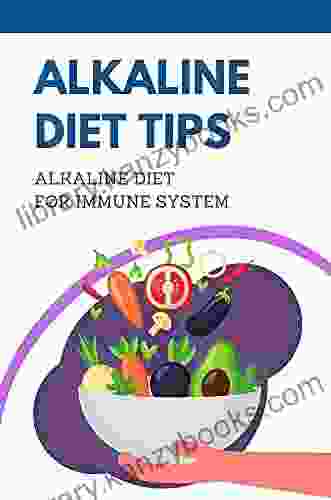 Alkaline Diet Tips: Alkaline Diet For Immune System: Alkaline Diet Plan