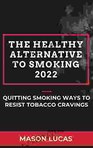 The Healthy Alternative To Smoking 2024: Quitting smoking Ways To Resist Tobacco Cravings