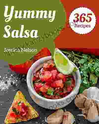 365 Yummy Salsa Recipes: The Highest Rated Yummy Salsa Cookbook You Should Read