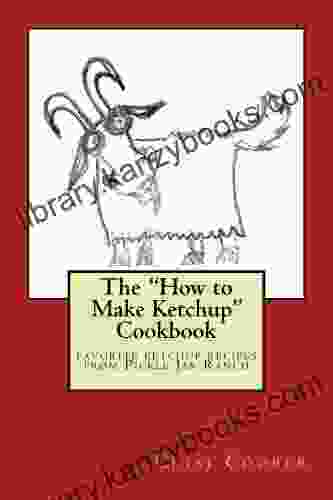 The How To Make Ketchup Cookbook