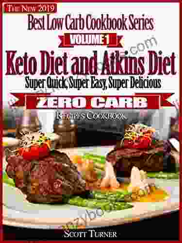 The New 2024 Best Low Carb Cookbook Volume One: Keto Diet And Atkins Diet Super Quick Super Easy Super Delicious Zero Carb Recipes Cookbook