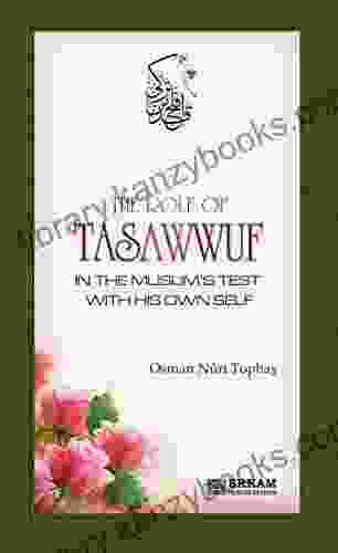 The Role Of Tasawwuf In The Muslim S Test With His Own Self