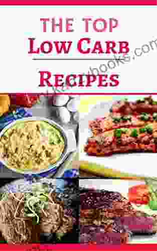 The Top Low Carb Recipes: The Best Low Carb Recipes For Burning Fat And Losing Weight (Low Carb Diet 1)