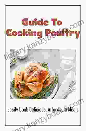 Guide To Cooking Poultry: Easily Cook Delicious Affordable Meals: How To Cook Meat Stew