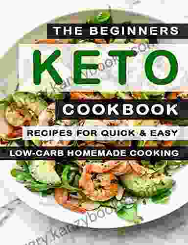 The Beginners Keto Cookbook : 750Recipes For Quick Easy Low Carb Homemade Cooking