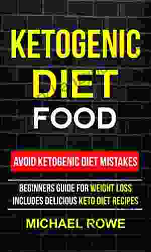 Ketogenic Diet Food: Avoid Ketogenic Diet Mistakes: Beginners Guide For Weight Loss: Includes Delicious Ketogenic Diet Recipes