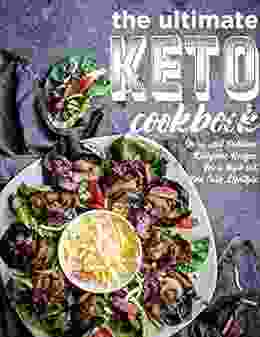 The Ultimate Keto Cookbook Quick And Delicious Ketogenic Recipes For A High Fat Low Carb Lifestyle