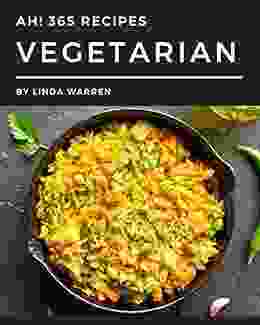 Ah 365 Vegetarian Recipes: Vegetarian Cookbook Your Best Friend Forever