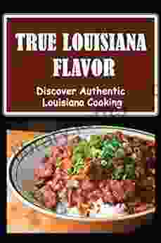 True Louisiana Flavor: Discover Authentic Louisiana Cooking