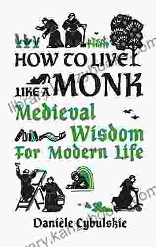 How To Live Like A Monk: Medieval Wisdom For Modern Life