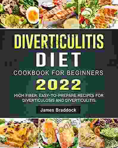 Diverticulitis Diet Cookbook For Beginners 2024: High Fiber Easy To Prepare Recipes For Diverticulosis And Diverticulitis