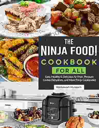 The Ninja Foodi Cookbook For Everyone: Easy Healthy Delicious Air Fryer Pressure Cooker Dehydrate And More