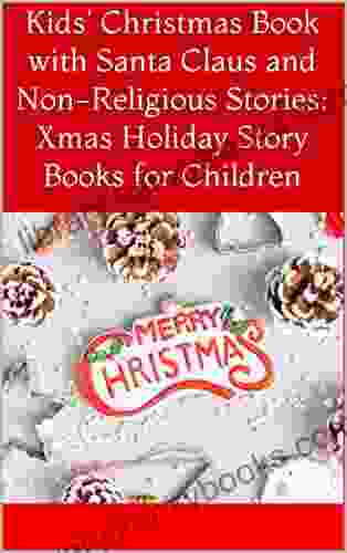 Kids Christmas With Santa Claus And Non Religious Stories: Xmas Holiday Story For Children