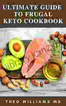 ULTIMATE GUIDE TO FRUGAL KETO COOKBOOK: Flavory Delicious Recipes That Are Low Budget To Help Lose Weight