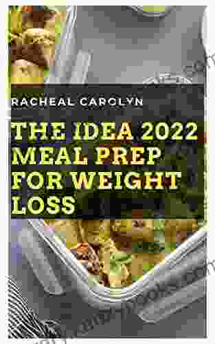 The Idea 2024 Meal Prep For Weight Loss: Simple Basic Diet Recipes + Weekly Plans For Healthy Ready To Go Meals To Lose Weight As Fast As Possible Save Time And Feel Your Best